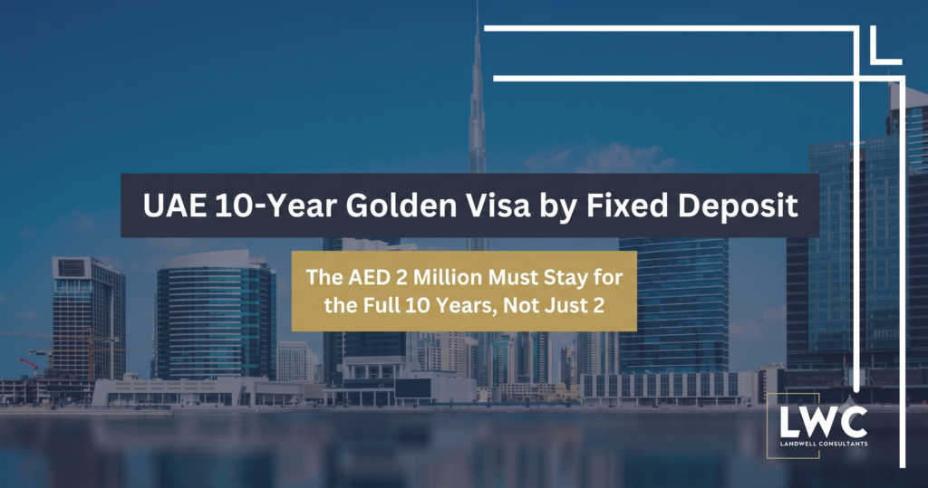UAE 10-Year Golden Visa by Fixed Deposit: The AED 2 Million Must Stay for the Full 10 Years, Not Just 2